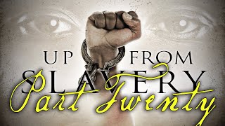 quotUp From Slaveryquot Part Twenty  AwardWinning Documentary Series [upl. by Anej]