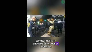 Coronel do Exercito e Humilhado em Abordagem Policial Mas da a Volta por Cima [upl. by Hollis]