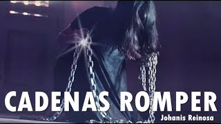 CADENAS ROMPER  Johanis Reinosa  Música Cristiana [upl. by Marrissa]