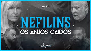 NEFILINS  Os anjos caídos  Nayra Podcast 102 [upl. by Ennaear]