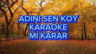 Adını sen koy  Karaoke Mi Karar [upl. by Koch]