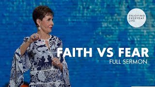 Faith vs FearFULL SERMON  Joyce Meyer [upl. by Lundin]