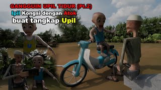 GANGGUIN UPIL TIDUR Pt 2 Ipil kongsi dengan Atok tangkp Upil [upl. by Suirauqed895]