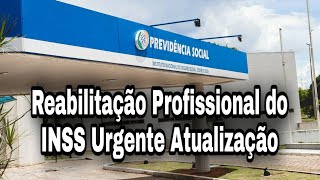 Reabilitação Profissional do INSS Urgente Atualização [upl. by Ailiec]