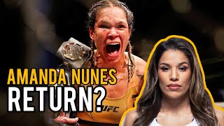 Amanda Nunes Possible UFC RETURN [upl. by Nicholl]