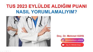 TUS 2023 Eylülde Aldığım Puanı Nasıl Yorumlamalıyım [upl. by Nylarahs]