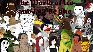 The World of Ice and Fire be like [upl. by Powel]