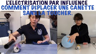 COMMENT DÉPLACER UNE CANETTE AVEC L’ÉLECTRICITÉ STATIQUE ÉLECTRISATION PAR INFLUENCE EXPLICATION [upl. by Amis139]