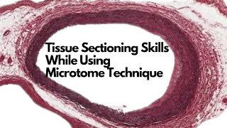 Tissue Sectioning Skills While Using Microtome Technique histopathology microtome histology [upl. by Brufsky]