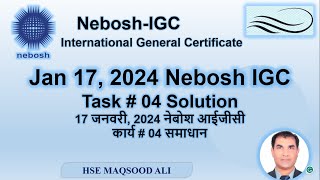 Task  04 Solution  Jan 17 2024 Nebosh IGC 1 OBE 2024  Urdu  Hindi [upl. by Ahseile953]