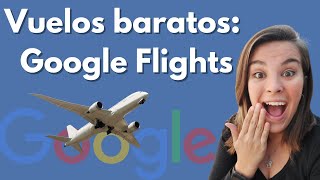 Los VUELOS más BARATOS 2022  Google Flights [upl. by Rahm]