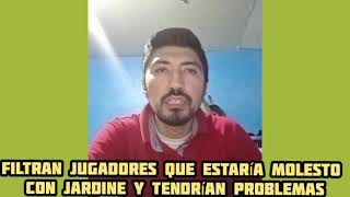 Filtran cuál jugador estaría molesto con Jardine y tendrían problemas [upl. by Brookner]