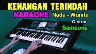 KENANGAN TERINDAH  Samsons  KARAOKE Nada Wanita [upl. by Mannuela]