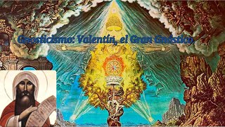 Gnosticismo Valentin el Gran Gnóstico 3a Parte [upl. by Oijres]