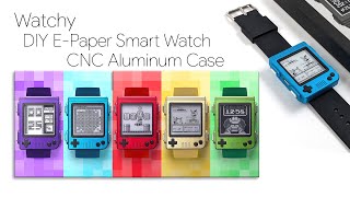 These New Watchy CNC Aluminum Cases Are Awesome DIY EPaper Smart Watch [upl. by Dosi104]