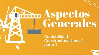 Contabilidad de Constructoras Tema 1 Clase 1 parte 1 [upl. by Herc]