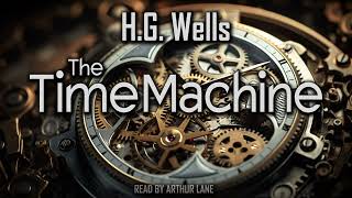 The Time Machine by HG Wells  Complete classic SciFi Audiobook [upl. by Tawsha]