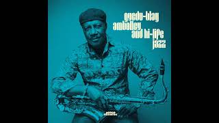 GYEDUBLAY AMBOLLEY  Hi Life Jazz [upl. by Acinor]