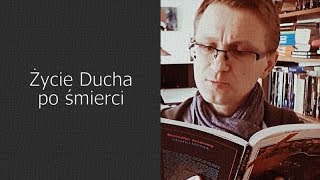 Życie ducha po śmierci duchy reinkarnacja [upl. by Jehias]