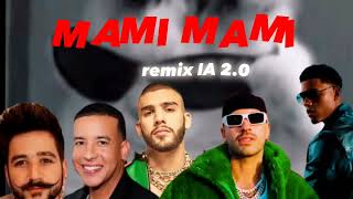 MAMI MAMI  remix IA 20 Camilo Myke Towers Feid Daddy Yankee Manuel Turizo Manuel Valdez [upl. by Oiludbo]