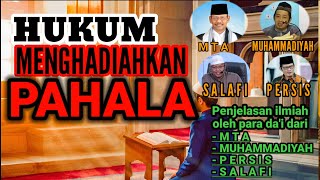 HUKUM MENGHADIAHKAN PAHALA  Oleh Para Dai dari MTA MUHAMMADIYAH PERSIS DAN SALAFI [upl. by Salazar]