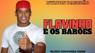 FLAVINHO E OS BARÕES AO VIVO EM PAULO AFONSO 2009 BLOCO CHAVASKA  PAGODÃO DAS ANTIGAS [upl. by Akcirederf]