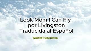 Look Mom I Can Fly  Livingston Traducida al Español [upl. by Atelra]