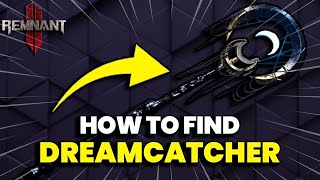 Remnant 2 How to Find the Secret Dreamcatcher Weapon [upl. by Fulbert]