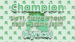 Sia Ft Tierra Whack Kaliii amp Jimmy Jolliff  Champion Lyrics  CEO LYRICS [upl. by Sukul]