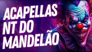 ACAPELLAS EXCLUSIVAS RITMADAS NT DO MANDELÃO 2024 [upl. by Hallsy50]