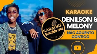 KARAOKE  NÃO AGUENTO CONTIGO  Denilson Manhique X Melony [upl. by Ecela]