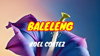 Baleleng Roel Cortez Lyrics [upl. by Odnolor774]