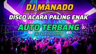 DJ MANADO DISCO ACARA PALING ENAK AUTO TERBANG 2024 [upl. by Aurelia]