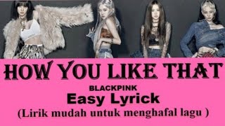 LIRIK MUDAH CEPAT MENGHAFAL LAGU HOW YOU LIKE THAT  BLACKPINK [upl. by Hui]