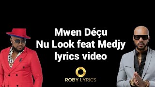 Mwen Déçu Nu Look feat Medjy lyrics video [upl. by Lliw586]