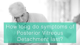 How long do symptoms of posterior vitreous detachment last [upl. by Ecnarolf]