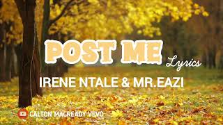 POST ME  IRENE NTALE amp MREAZI LYRICS VIDEO 20182024 [upl. by Gavan503]