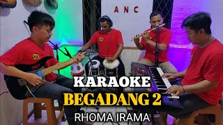 BEGADANG 2 KARAOKE RHOMA IRAMA NADA COWOK [upl. by Krischer]