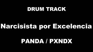 Narcisista por Excelencia  Drum track  Pista de bateria  Panda [upl. by Annaehr]