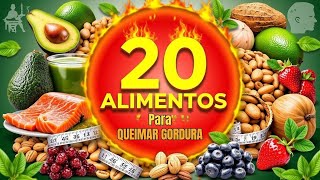 20 ALIMENTOS PODEROSOS PARA QUEIMAR GORDURA NATURALMENTE DESCUBRA COMO EMAGRECER COM SAÚDE [upl. by Holloway]