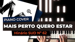 Mais Perto Quero Estar  Piano Cover  Hinário SUD N° 62 [upl. by Atiker]