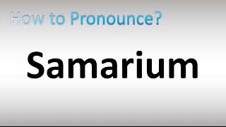 How to Pronounce Samarium [upl. by Keligot807]