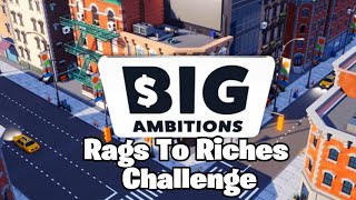 Big Ambitions Rags To Riches Challenge Part 2 [upl. by Nimoynib]