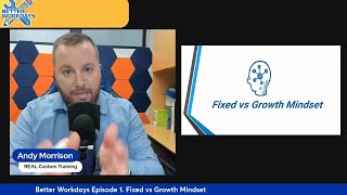 Better Workdays Podcast Episode 1 Fixed vs Growth Mindset [upl. by Acassej922]