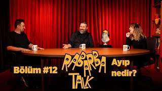 Ayıp Nedir  Rabarba Talk 12 [upl. by Inus]