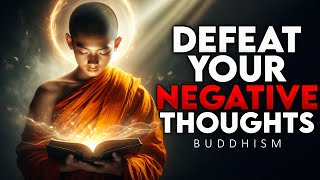 How to Defeat Negative Thoughts and Stay Positive  Buddhism [upl. by Dean]