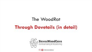 The WoodRat  Through Dovetails in detail [upl. by Leake]