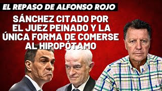 Alfonso Rojo “Sánchez citado por el juez Peinado y la única forma de comerse al hipopótamo” [upl. by Thirzi]