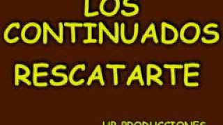 Los Continuados  Rescatarte [upl. by Eelirol]