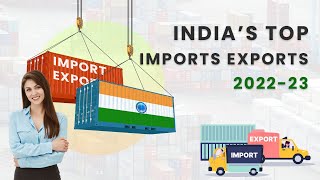 Indias Top Imports Exports 202223  Indias Latest Market Trends  Best Market Research Platform [upl. by Cassell]